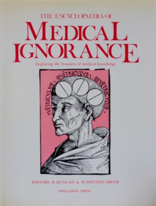 The Encyclopaedia of Medical Ignorance: Exploring the Frontiers of Medical Knowledge cover image