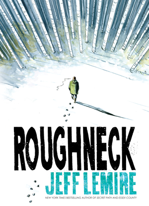 Roughneck by Jeff LeMire